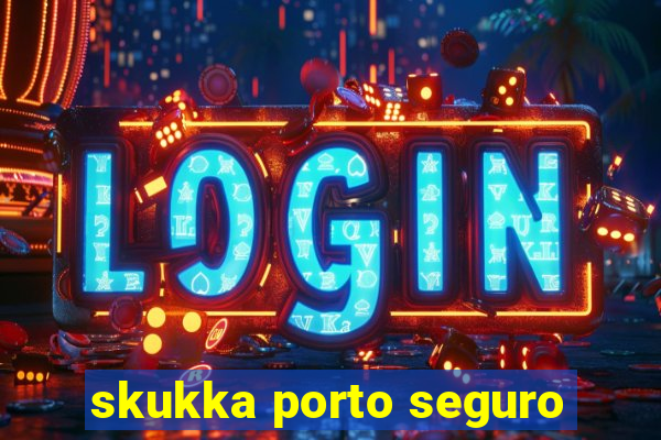 skukka porto seguro